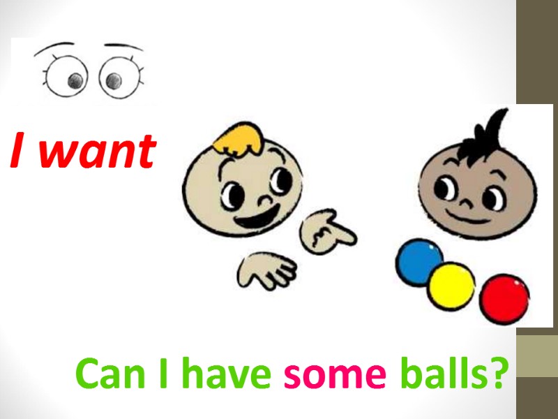 Can I have some balls? I want